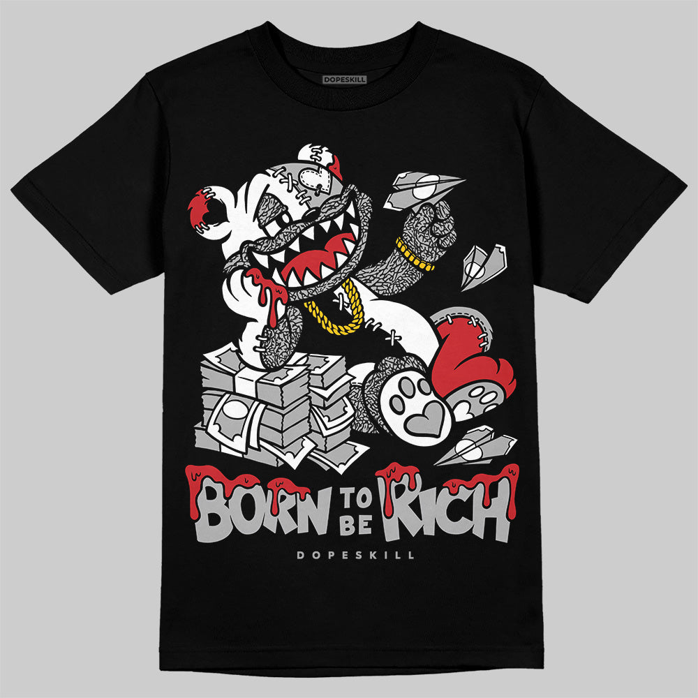 Jordan 3 OG “Black Cement” DopeSkill T-Shirt Born To Be Rich Graphic Streetwear - Black