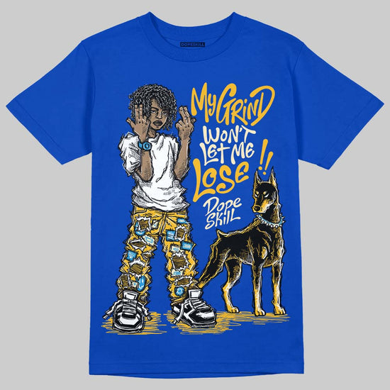 Royal Blue Sneakers DopeSkill T-Shirt My Grind Won't Let Me Lose Graphic Streetwear - Royal 
