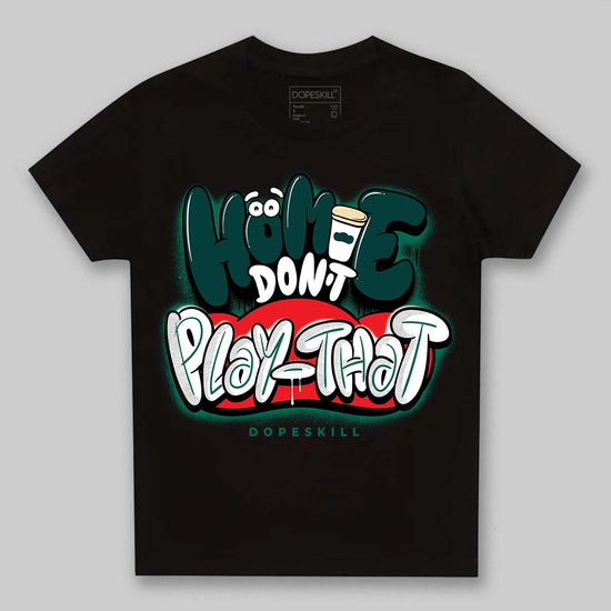 Jordan 4 Retro Oxidized Green DopeSkill Toddler Kids T-shirt Homie Don't Play That Graphic Streetwear - Black