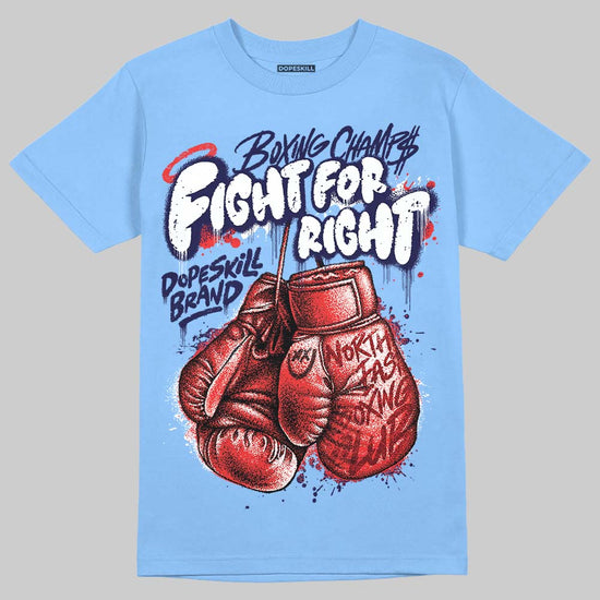 University Blue Sneakers DopeSkill T-Shirt Fight For Right Graphic Streetwear - Carolina Blue