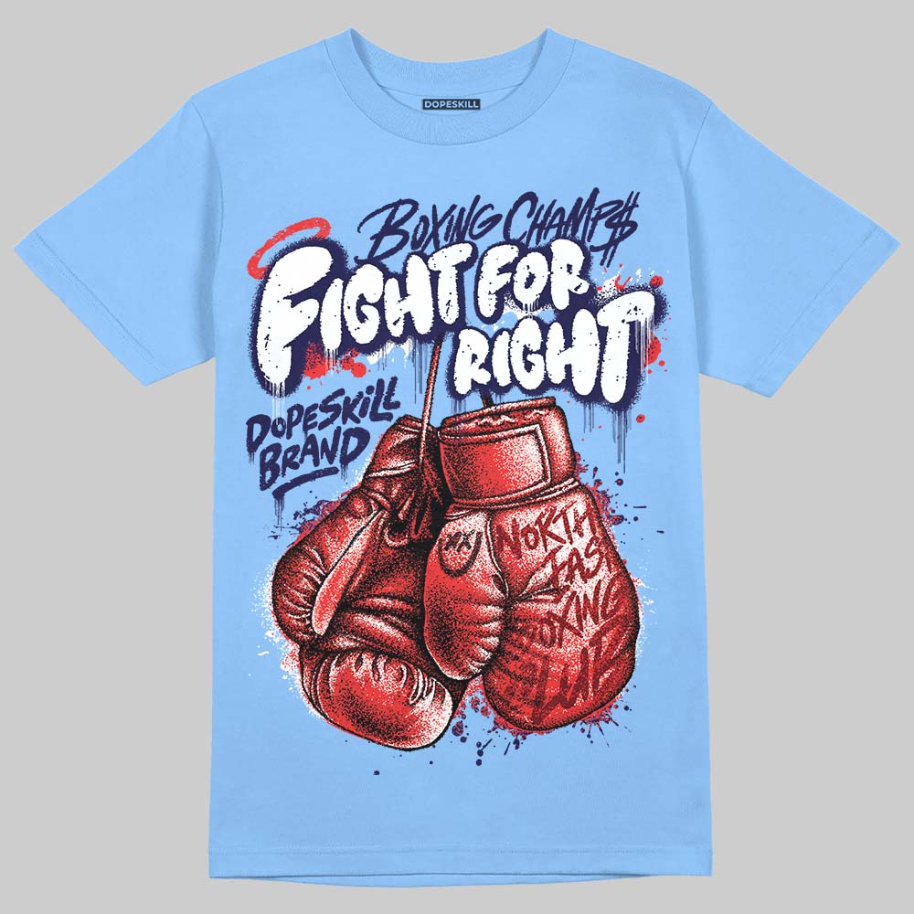 University Blue Sneakers DopeSkill T-Shirt Fight For Right Graphic Streetwear - Carolina Blue
