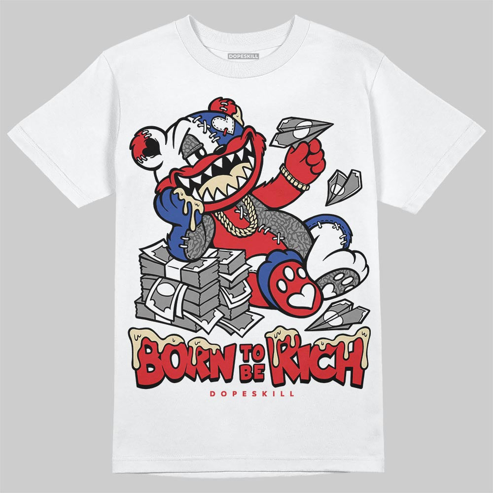 Jordan 3 “Seoul 2.0” DopeSkill T-Shirt Born To Be Rich Graphic Streetwear - White