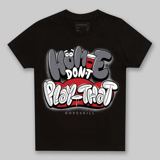 Jordan 3 “Cement Grey” DopeSkill Toddler Kids T-shirt Homie Don't Play That Graphic Streetwear - black