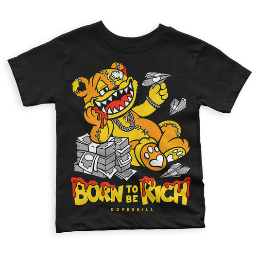 Jordan 6 “Yellow Ochre” DopeSkill Toddler Kids T-shirt Born To Be Rich Graphic Streetwear - Black