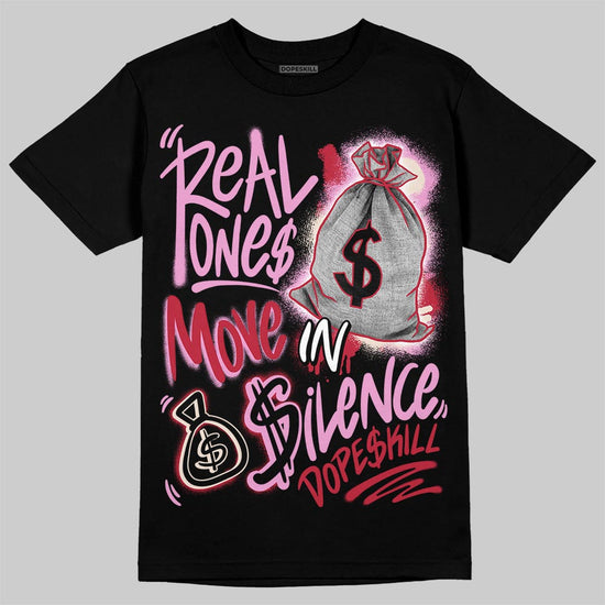 Jordan 1 Low “Pink Pack” DopeSkill T-Shirt Real Ones Move In Silence Graphic Streetwear - black