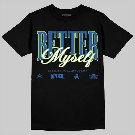 Air Griffey Max 1 Varsity Royal and Volt DopeSkill T-Shirt Better Myself Graphic Streetwear - black