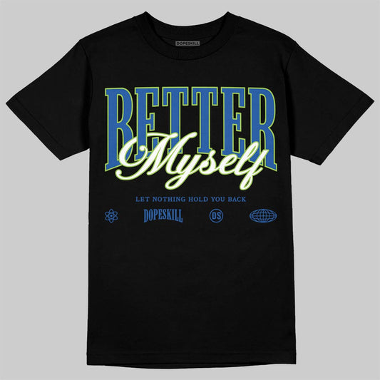Air Griffey Max 1 Varsity Royal and Volt DopeSkill T-Shirt Better Myself Graphic Streetwear - black