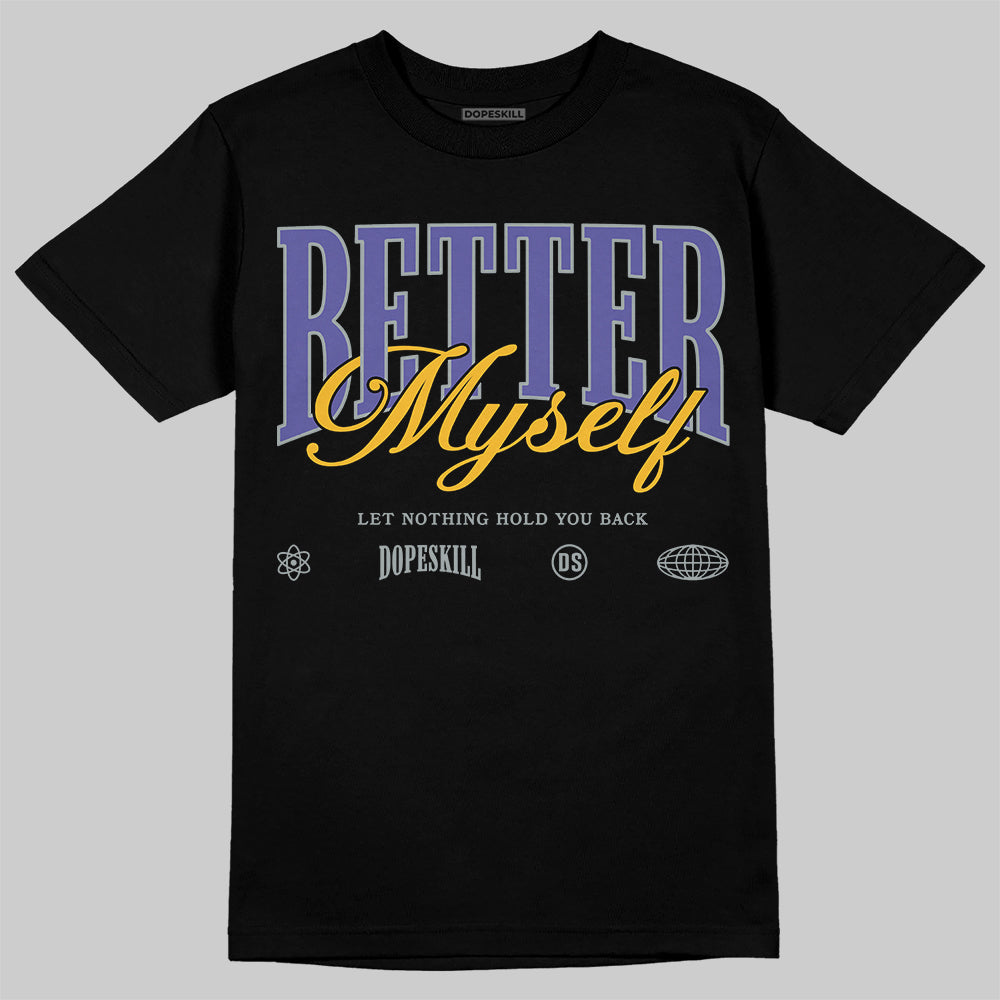 Jordan 4 Retro Lakers DopeSkill T-Shirt Better Myself Graphic Streetwear - black