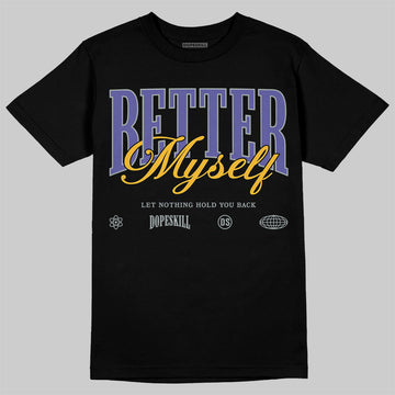 Jordan 4 Retro Lakers DopeSkill T-Shirt Better Myself Graphic Streetwear - black