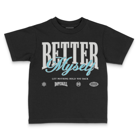 Jordan 4 Retro GS “Blue Chill” DopeSkill Toddler Kids T-shirt Better Myself Graphic Streetwear - Black