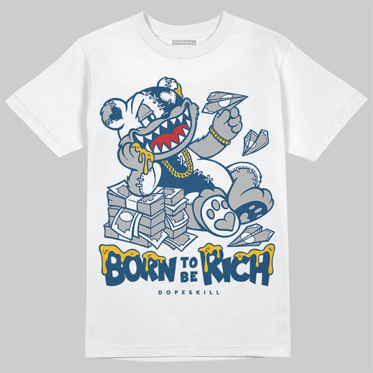 Jordan 12 Retro French Blue (2025) DopeSkill T-Shirt Born To Be Rich Graphic Streetwear - White