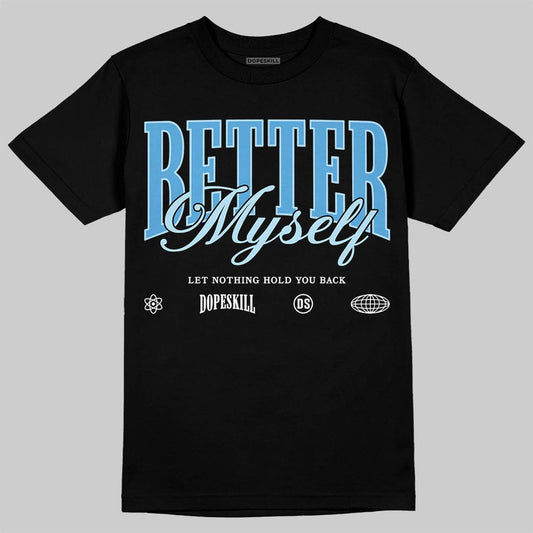 Jordan 11 Low University Blue DopeSkill T-Shirt Better Myself Graphic Streetwear - Black