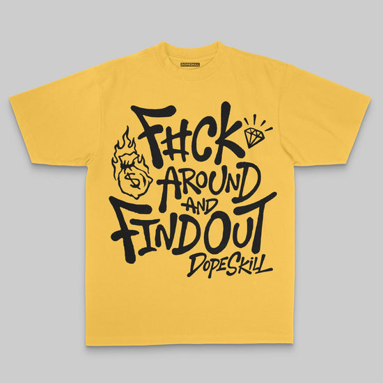 F#ck Around And Find Out DopeSkill Premium T-shirt Streetwear - Mustard
