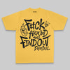 F#ck Around And Find Out DopeSkill Premium T-shirt Streetwear - Mustard