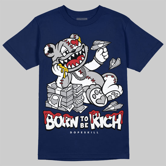 Jordan 4 SB “Summit White/Navy” DopeSkill T-Shirt Born To Be Rich Graphic Streetwear - Navy