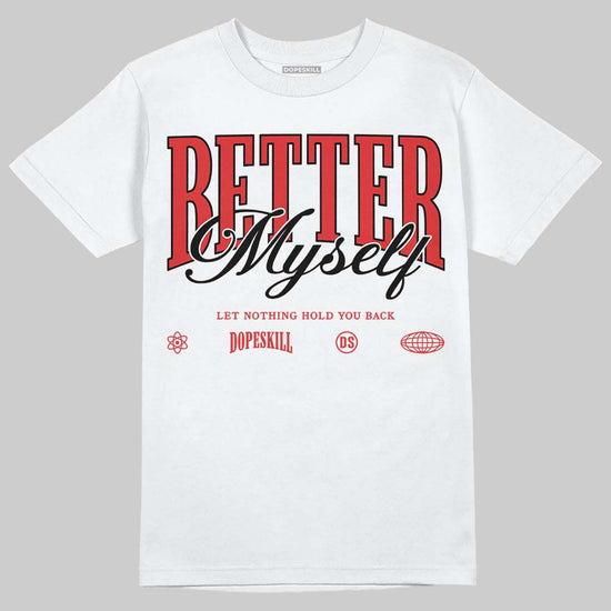 Jordan 13 Retro OG Chicago (2026) DopeSkill T-Shirt Better Myself Graphic Streetwear - White