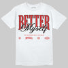 Jordan 13 Retro OG Chicago (2026) DopeSkill T-Shirt Better Myself Graphic Streetwear - White