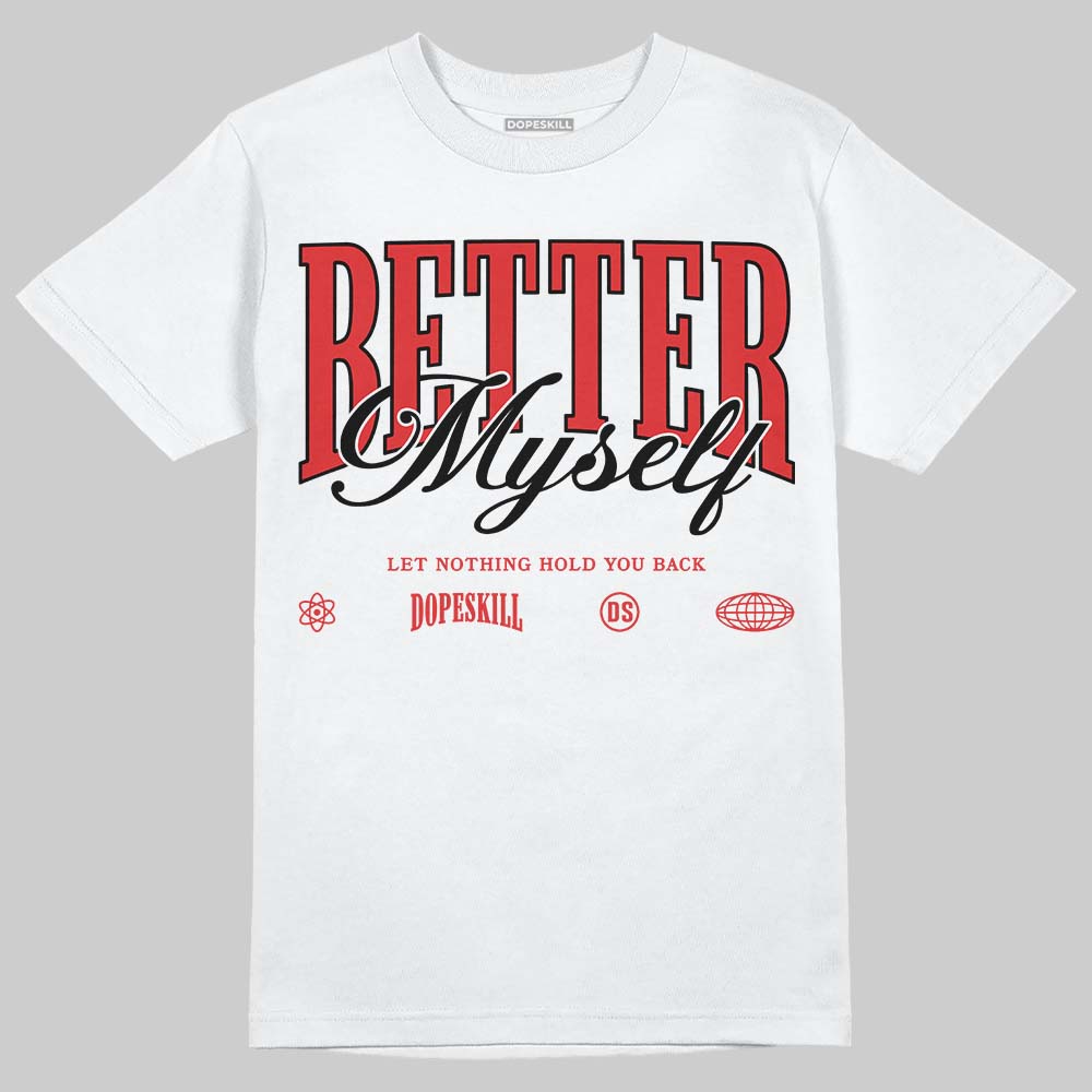 Jordan 13 Retro OG Chicago (2026) DopeSkill T-Shirt Better Myself Graphic Streetwear - White