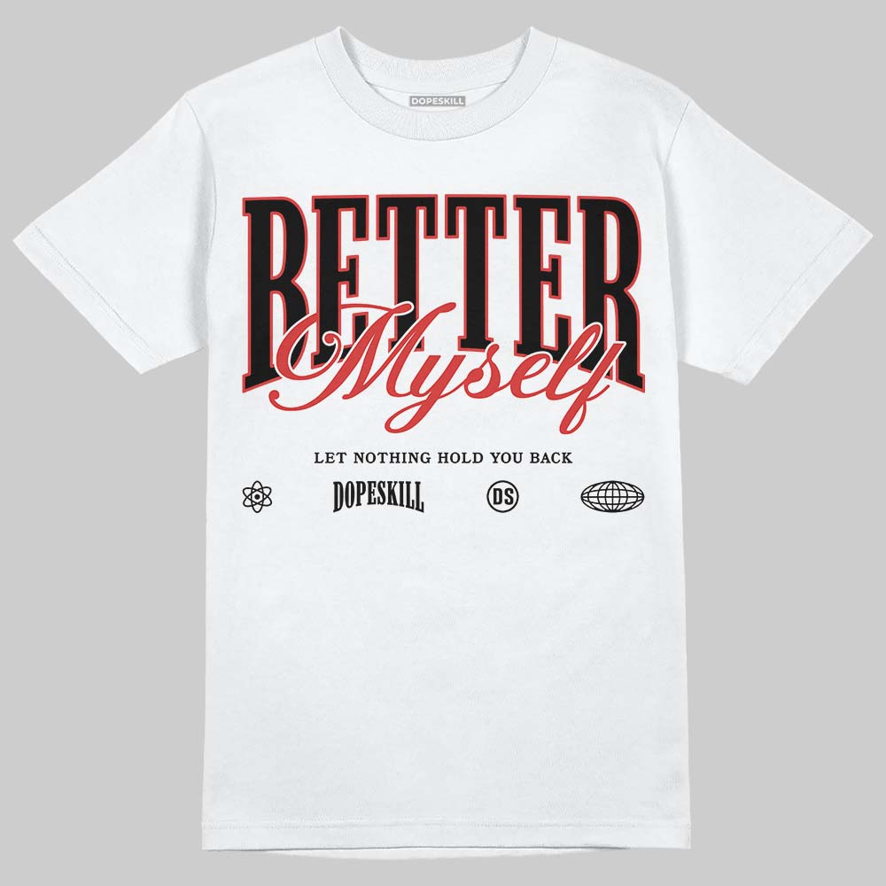 Jordan 6 “Reverse Infrared” DopeSkill T-Shirt Better Myself Graphic Streetwear - White 