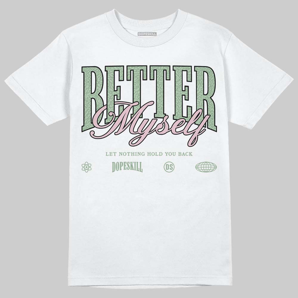 Jordan 3 OG “Spring is in the Air” DopeSkill T-Shirt Better Myself Graphic Streetwear - White