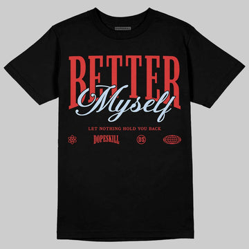 Jordan 6 “Reverse Infrared” DopeSkill T-Shirt Better Myself Graphic Streetwear - Black