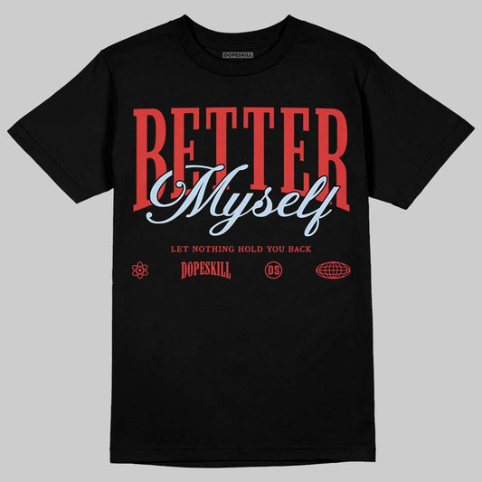 Jordan 6 “Reverse Infrared” DopeSkill T-Shirt Better Myself Graphic Streetwear - Black