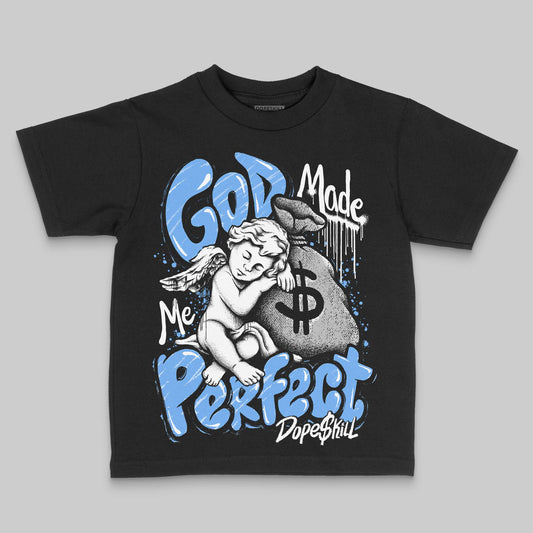 Jordan 5 Black University Blue DopeSkill Toddler Kids T-shirt God Made Me Perfect Graphic Streetwear - Black