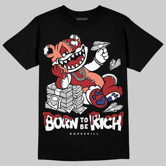 Jordan 1 High OG Rare Air “Cinnabar” DopeSkill T-Shirt Born To Be Rich Graphic Streetwear - Black