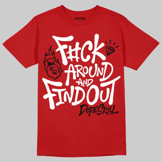 Jordan 4 Toro Bravo DopeSkill T-Shirt F#ck Around And Find Out Graphic Streetwear - Red