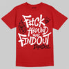 Jordan 4 Toro Bravo DopeSkill T-Shirt F#ck Around And Find Out Graphic Streetwear - Red