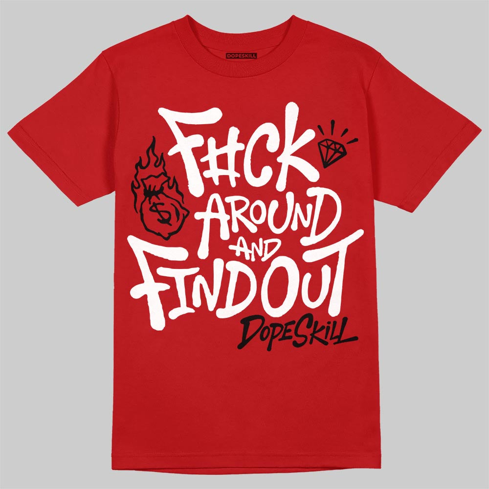 Jordan 4 Toro Bravo DopeSkill T-Shirt F#ck Around And Find Out Graphic Streetwear - Red