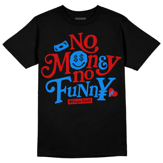 Jordan 1 Low OG “Black Toe” DopeSkill T-Shirt No Money No Funny Graphic Streetwear - Black