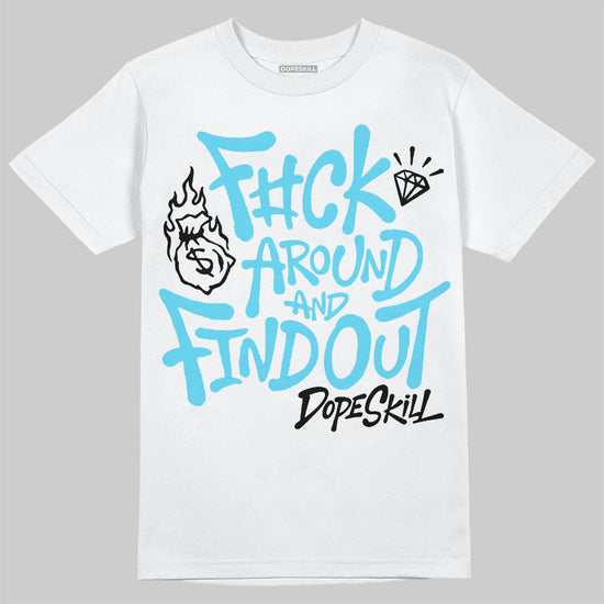 Jordan 11 Retro Gamma Blue (2025) DopeSkill T-Shirt F#ck Around And Find Out Graphic Streetwear - White