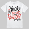 Jordan 4 Toro Bravo DopeSkill T-Shirt F#ck Around And Find Out Graphic Streetwear - White