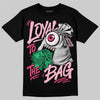 Jordan 4 Iced Carmine DopeSkill T-Shirt Loyal To The Bag Graphic Streetwear - Black