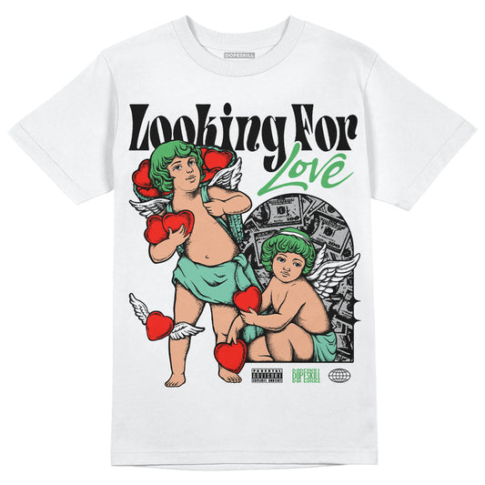 Jordan 1 High OG Green Glow DopeSkill T-Shirt Looking For Love Graphic Streetwear - WHite