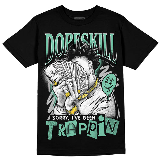 Jordan 3 "Green Glow" DopeSkill T-Shirt Sorry I've Been Trappin Graphic Streetwear - Black 