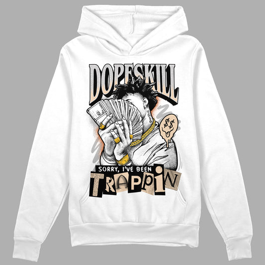 Jordan 3 Craft “Ivory” DopeSkill Hoodie Sweatshirt Sorry I've Been Trappin  Graphic Streetwear - White 