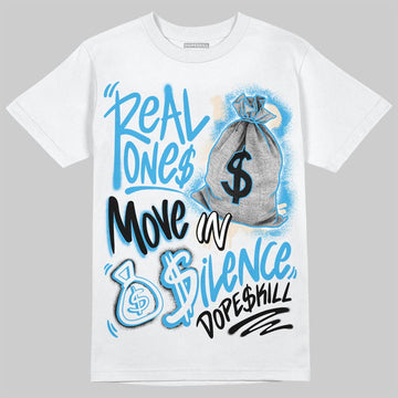 Jordan 1 High OG “UNC” Reimagined DopeSkill T-Shirt Real Ones Move In Silence Graphic Streetwear - White