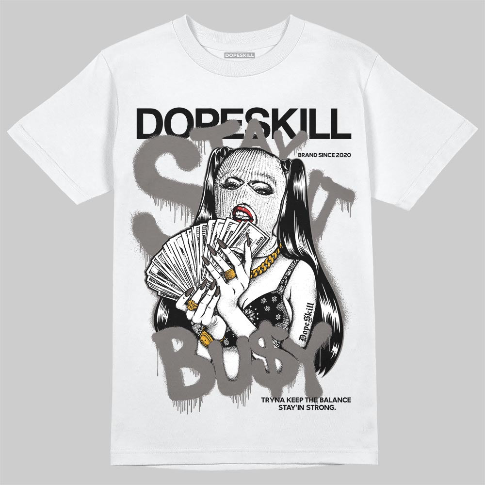 Jordan 4 Retro Cave Stone DopeSkill T-Shirt Stay It Busy Graphic Streetwear - White