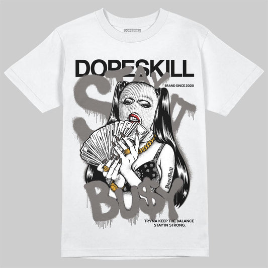 Jordan 4 Retro Cave Stone DopeSkill T-Shirt Stay It Busy Graphic Streetwear - White