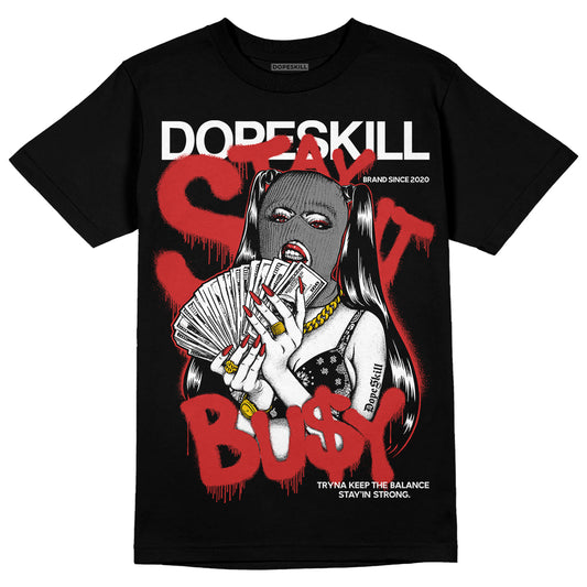 Jordan 1 High OG “Black/White” DopeSkill T-Shirt Stay It Busy Graphic Streetwear - Black 