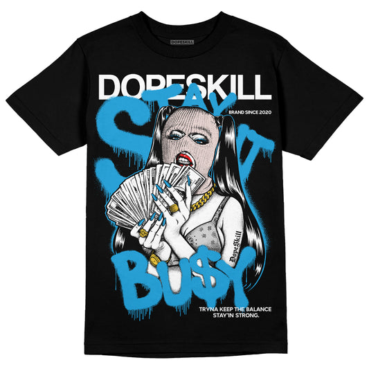 Jordan 4 Retro Military Blue DopeSkill T-Shirt Stay It Busy Graphic Streetwear - Black