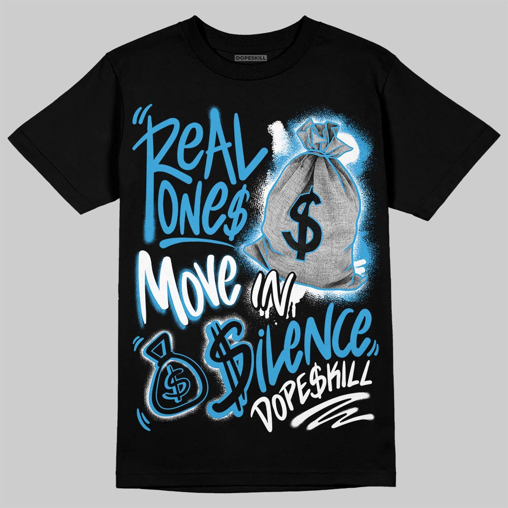 Jordan 1 High OG “UNC” Reimagined DopeSkill T-Shirt Real Ones Move In Silence Graphic Streetwear - Black