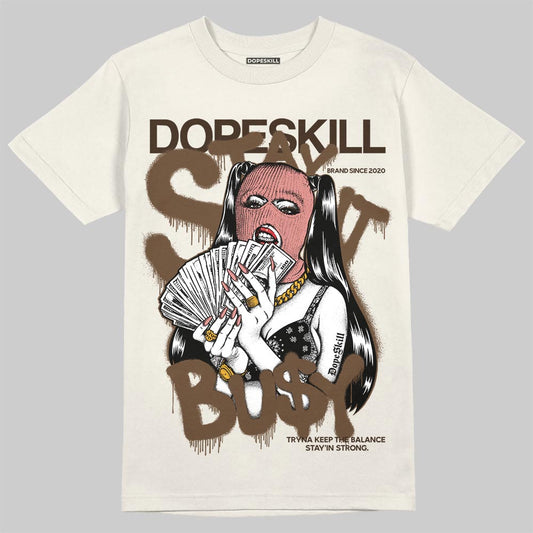 Jordan 1 High OG “Baroque Brown” DopeSkill T-Shirt Stay It Busy Graphic Streetwear - Sand