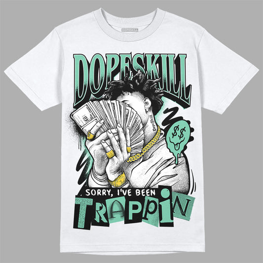 Jordan 3 "Green Glow" DopeSkill T-Shirt Sorry I've Been Trappin Graphic Streetwear - White 