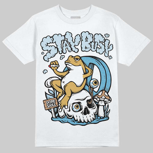 Jordan 4 Denim “Worn Blue” DopeSkill T-Shirt Stay Busy Graphic Streetwear - White
