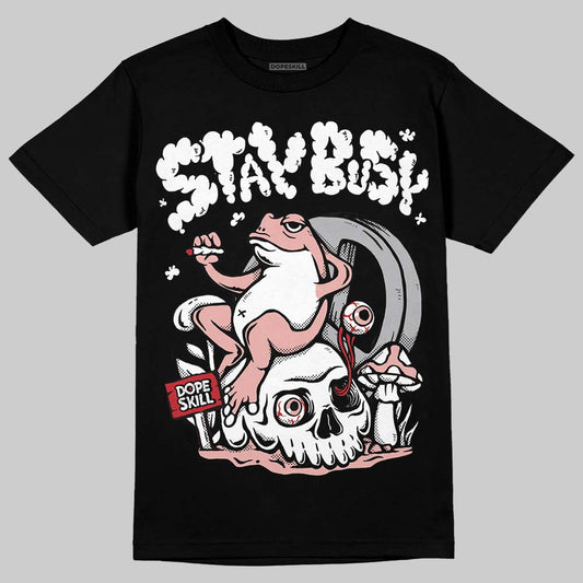 Jordan 1 Low OG “Rust Pink” DopeSkill T-Shirt Stay Busy Graphic Streetwear - Black