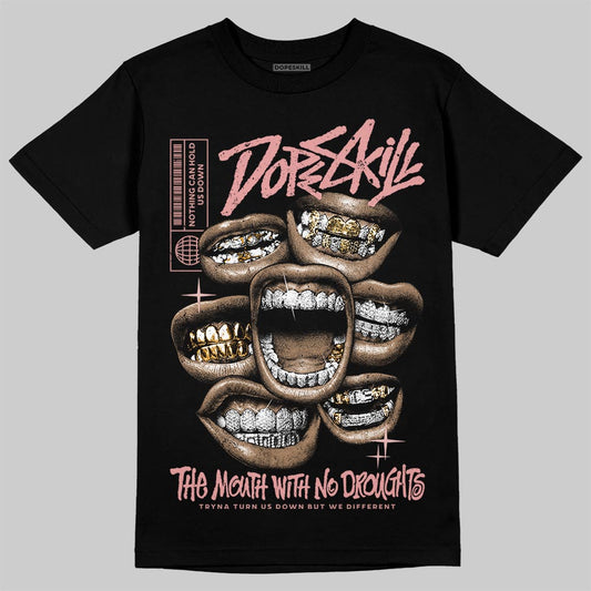 Jordan 40 “Dusty Rose” DopeSkill T-Shirt The Mouth With No Droughts Graphic Streetwear - Black