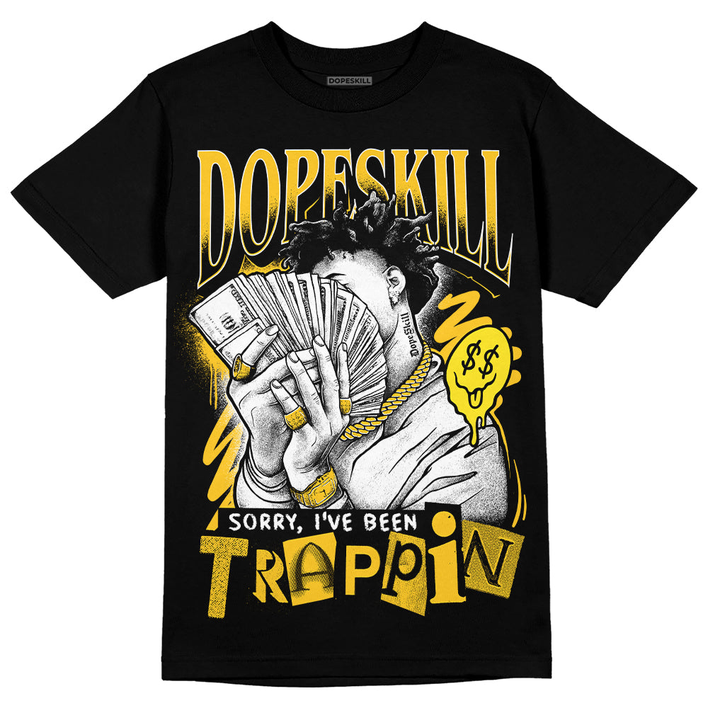 Jordan 4 Retro “Vivid Sulfur” DopeSkill T-Shirt Sorry I've Been Trappin Graphic Streetwear - Black 